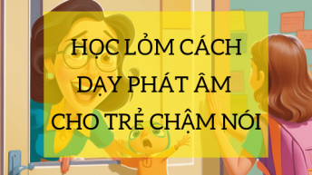 Học lỏm cách dạy phát âm cho trẻ chậm nói của giáo viên
