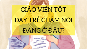 Tìm một giáo viên tốt cho trẻ chậm nói