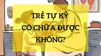 Trẻ tự kỷ có chữa khỏi?